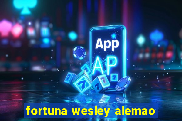 fortuna wesley alemao